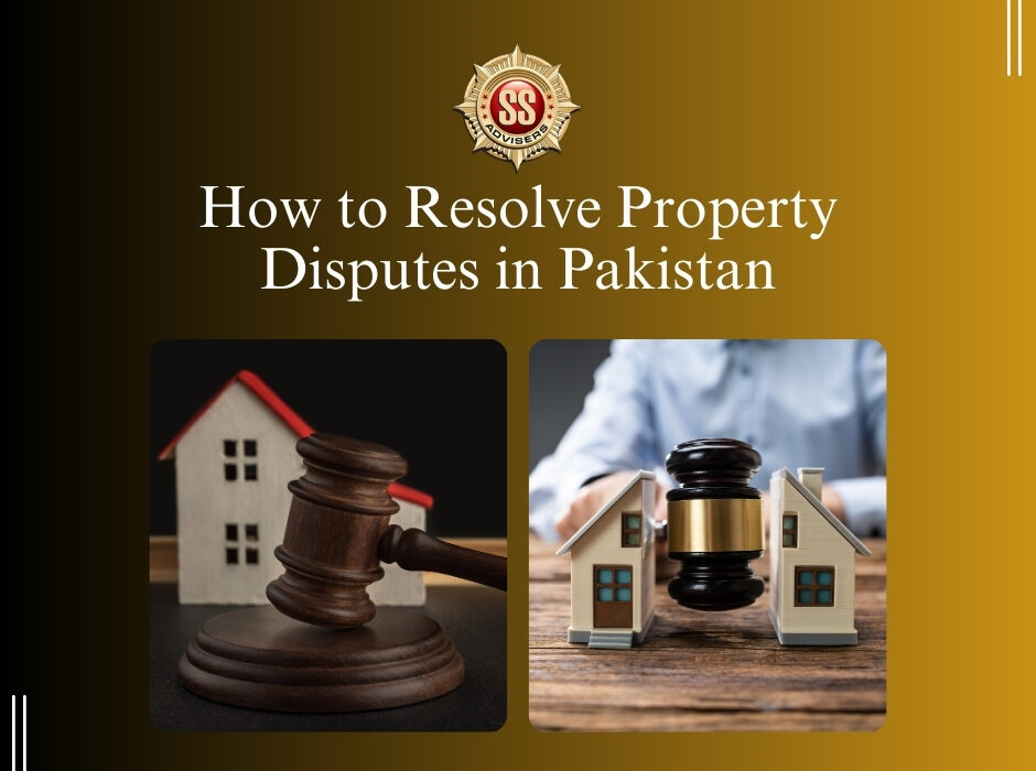 How to Resolve Property Disputes in Pakistan